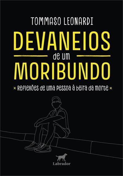 Devaneios de Um Moribundo - Reflexões de Uma Pessoa à Beira da Morte
