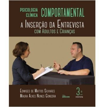 Psicologia Clínica Comportamental: a Inserção Da Entrevista Com Adultos e Crianças - 3ª Edição