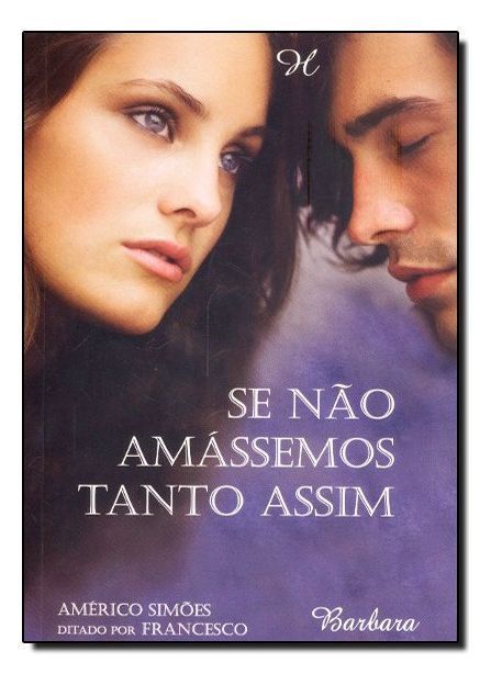 Se Não Amássemos Tanto Assim