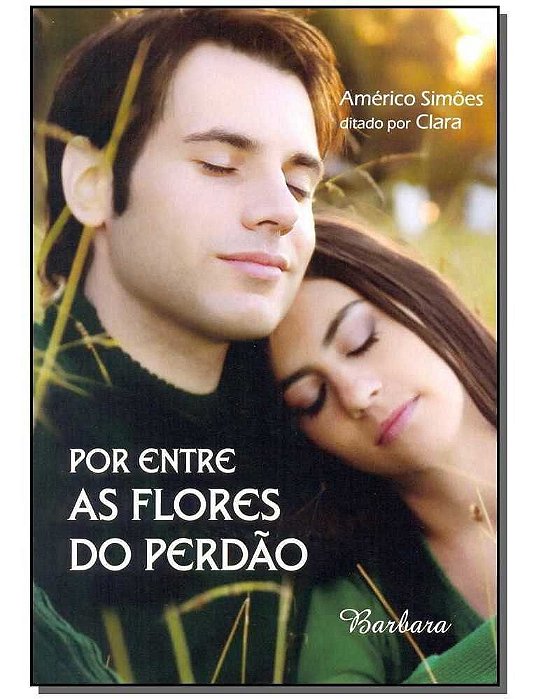 Por Entre as Flores do Perdão