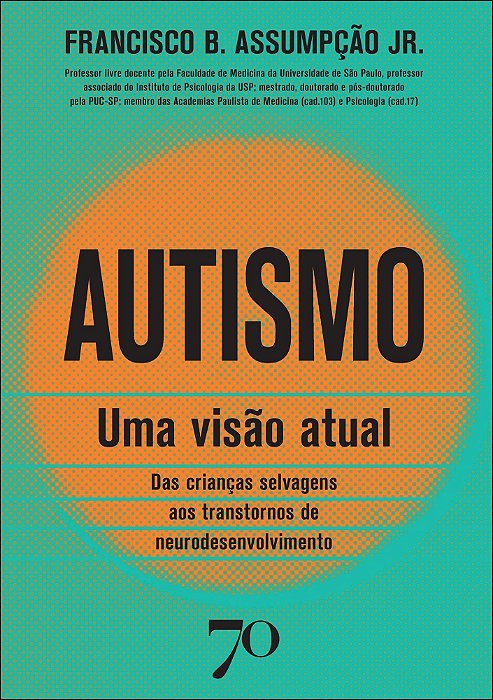 Autismo: Uma Visão Atual - Das Crianças Selvagens Aos Transtornos De Neurodesenvolvimento
