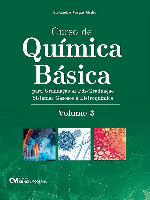 Curso de Química Básica Para Graduação e Pós-Graduação - Volume 3 - Sistemas Gasosos e Eletroquímica