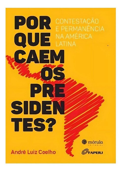 Por Que Caem os Presidentes: Contestação e Permanência na América Latina