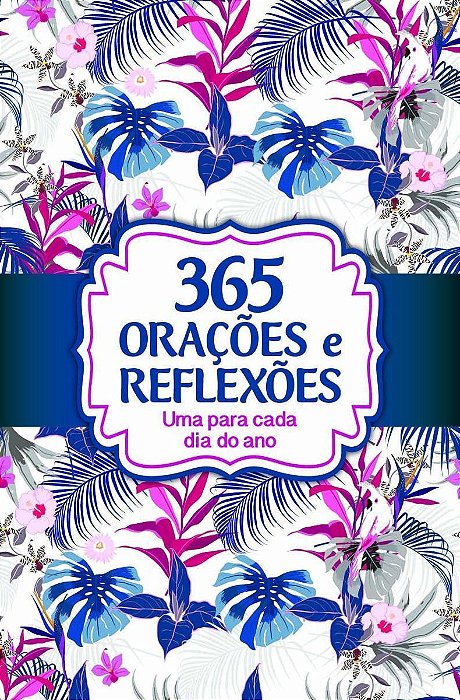 365 Orações e Reflexões - Um Para Cada Dia do Ano