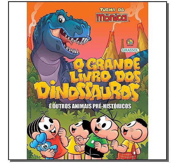 Turma da Mônica - O Grande Livro dos Dinossauros e Outros Animais Pré-Históricos