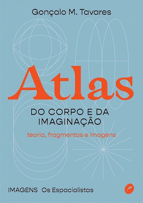 Atlas Do Corpo e Da Imaginação - Teoria, Fragmentos e Imagens