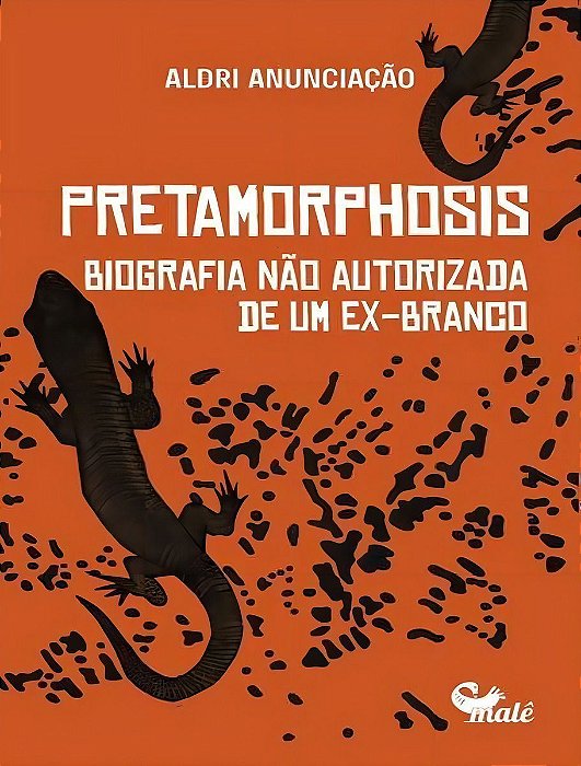 Pretamorphosis - Biografia Não Autorizada de Um Ex-Branco