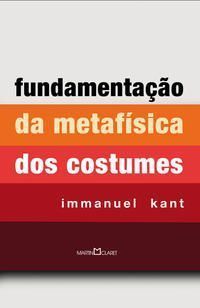 Fundamentação da metafísica dos costumes