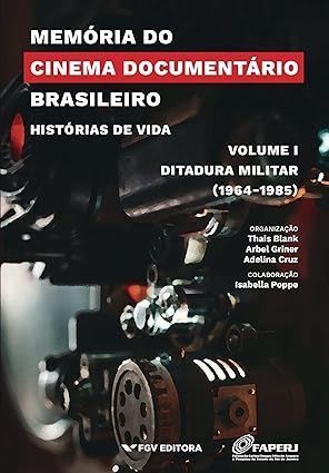 Memória do Cinema Documentário Brasileiro: Histórias de Vida - Vol.1: Ditadura Militar (1964-1985)