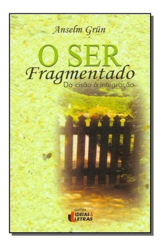 o Ser Fragmentado - Da Cisão à Integração