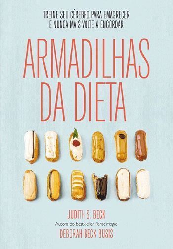 Armadilhas Da Dieta - Treine Seu Cérebro Para Emagrecer e Nunca Mais Volte a Engordar