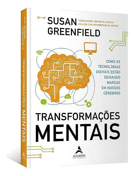 Transformações Mentais - Como As Tecnologias Digitais Estão Deixando Marcas Em Nossos Cérebros