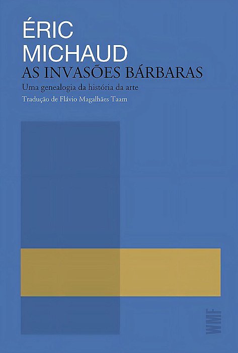 As Invasões Bárbaras - Uma Genealogia da História da Arte