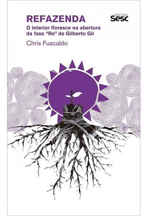 Refazenda - O Interior Floresce na Abertura da Fase "Re" de Gilberto Gil