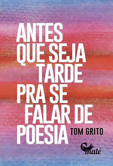 Antes Que Seja Tarde Para Se Falar de Poesia
