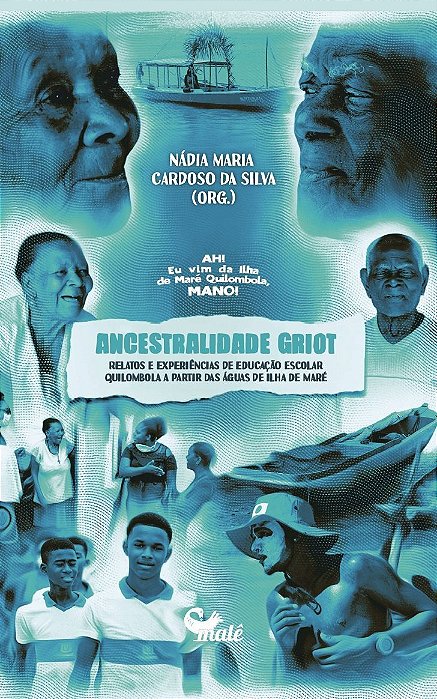 Ancestralidade Griot - Relatos e Experiências De Educação Escolar