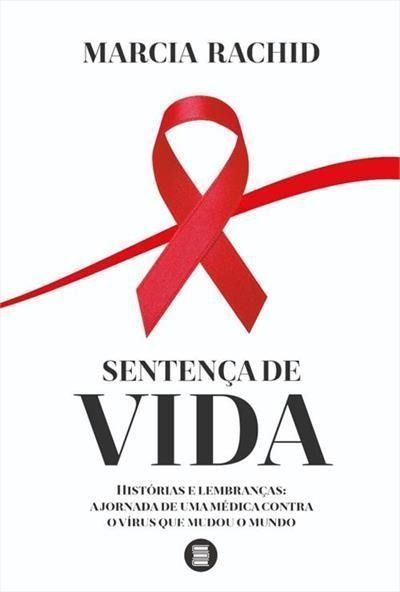 Sentença de Vida - Histórias e Lembranças - A Jornada de Uma Médica Contra o Vírus Que Mudou o Mundo