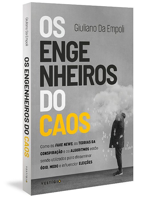 Os Engenheiros Do Caos - Como As Fake News, As Teorias Da Conspiração e Os Algoritmos Estão Sendo Ut