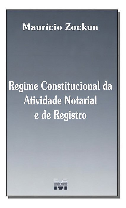 Regime Constitucional da Atividade Notarial e de Registro - 01ed/18