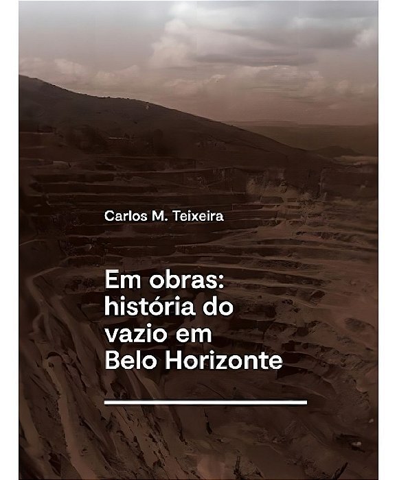 Em Obras: História Do Vazio Em Belo Horizonte