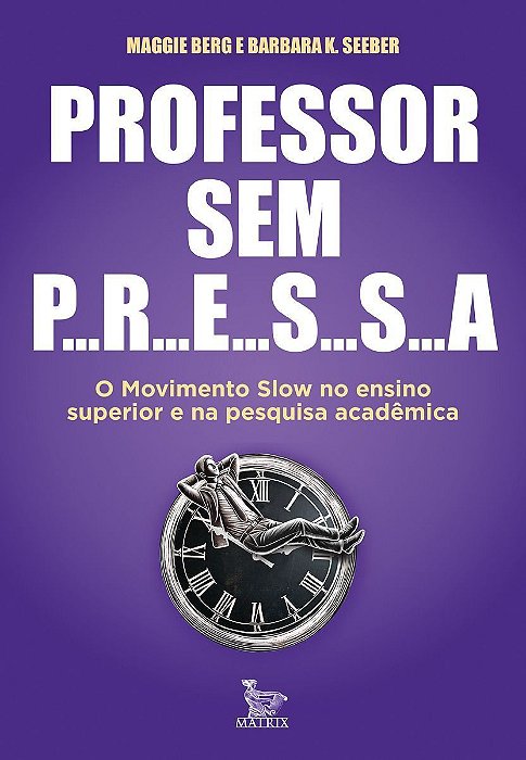 Professor Sem Pressa - O Movimento Slow no Ensino Superior e na Pesquisa Acadêmica