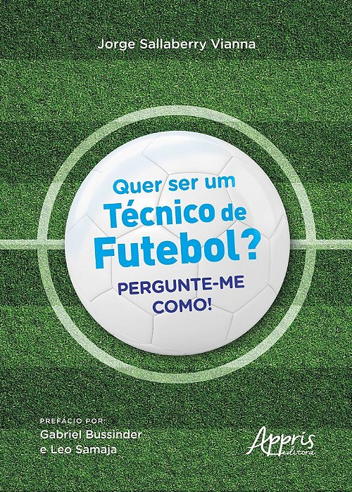 Quer Ser Um Técnico de Futebol? - Pergunte-Me Como!