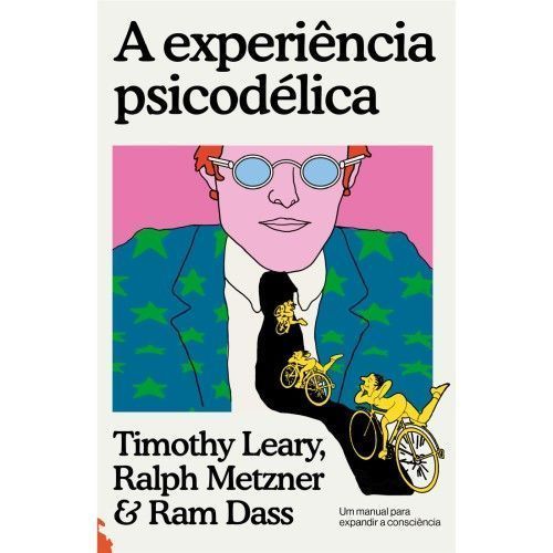A Experiência Psicodélica - Um Manual Para Expandir a Consciência
