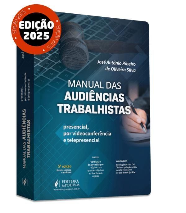 Manual Das Audiências Trabalhistas - Presencial, Por Videoconferência e Telepresencial (2025)