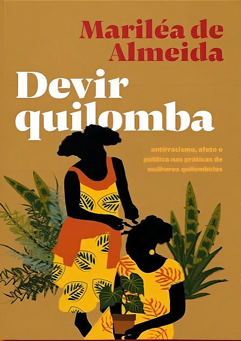 Devir Quilomba: Antirracismo, Afeto e Política nas Práticas de Mulheres Quilombolas