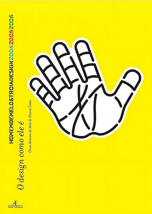 O Design Como Ele É - Homem De Melo & Troia Design 2004-2005-2006