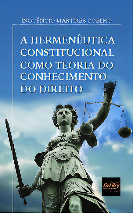 Hermenêutica Constitucional Como Teoria do Conhecimento do Direito, A