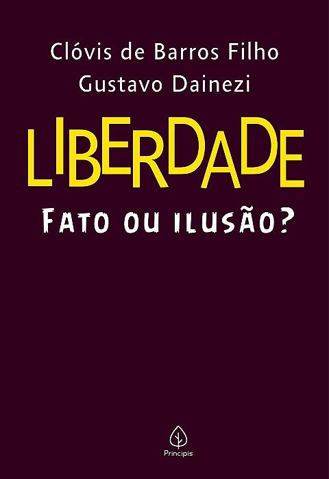 Liberdade: Fato ou Ilusão?
