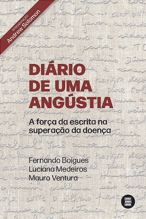 Diário de Uma Angústia - A Força da Escrita na Superação da Doença