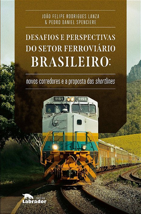 Desafios e Perspectivas do Setor Ferroviário Brasileiro: Novos Corredor. e a Proposta das Shortlines