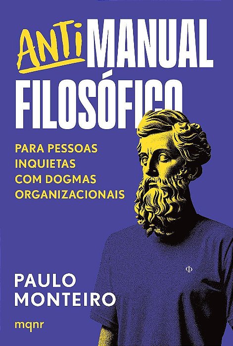 Antimanual Filosófico - Para Pessoas Inquietas Com Dogmas Organizacionais
