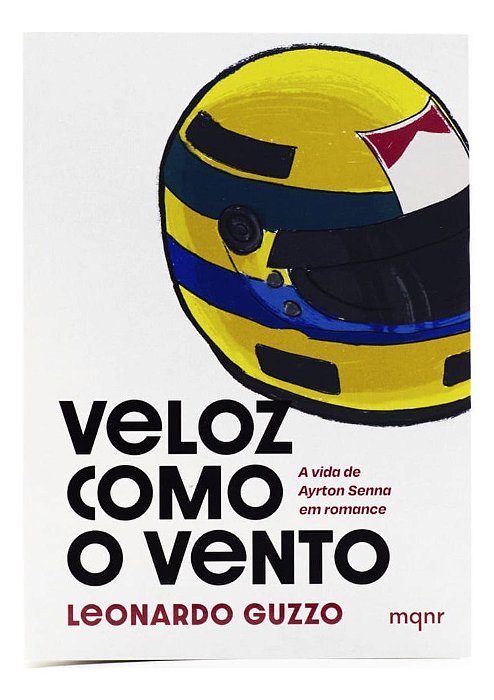 Veloz Como o Vento - A Vida de Ayrton Senna Em Romance