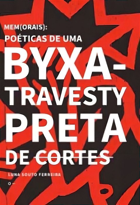 Mem(orais): Poéticas De Uma Byxa-travesty Preta De Cortes