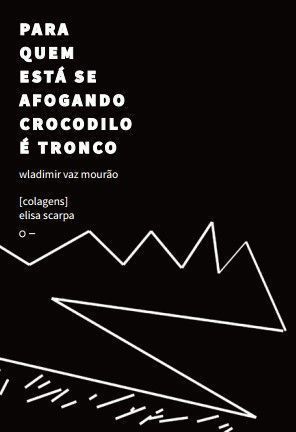 Para Quem Está Se Afogando Crocodilo é Tronco