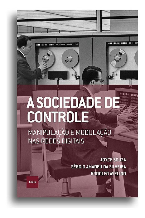 a Sociedade De Controle:manipulação e Modulação Nas Redes Digitais