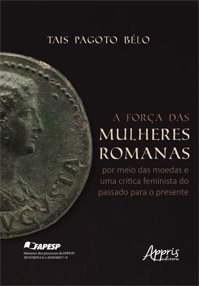 A Força Das Mulheres Romanas - Por Meio Das Moedas e Uma Crítica Feminista do Passado P/ o Presente