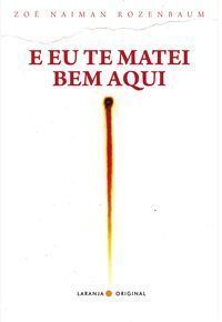 e Eu Te Matei Bem Aqui