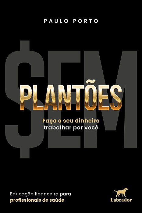 Sem Plantões - Faça o Seu Dinheiro Trabalhar Por Você