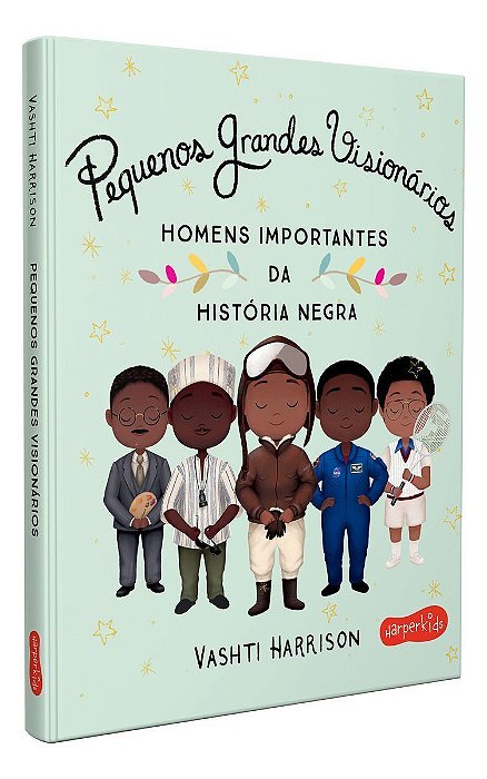 Pequenos Grandes Visionários - Homens Importantes Da História Negra