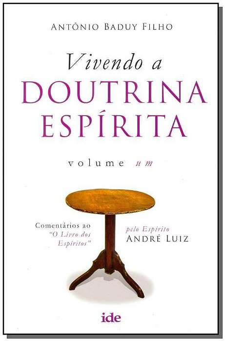 Vivendo a Doutrina Espírita Vol. I