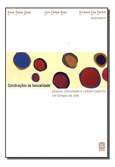 Construções Da Sexualidade - Gênero, Identidade e Comportamento Em Tempos De Aids