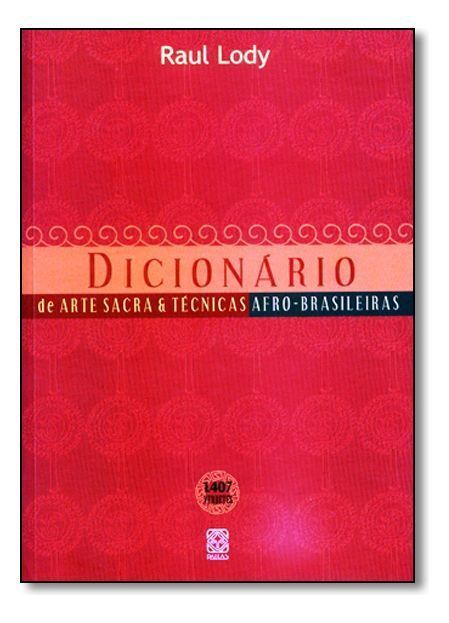 Dicionario De Arte Sacra e Técnicas Afro-brasileiras