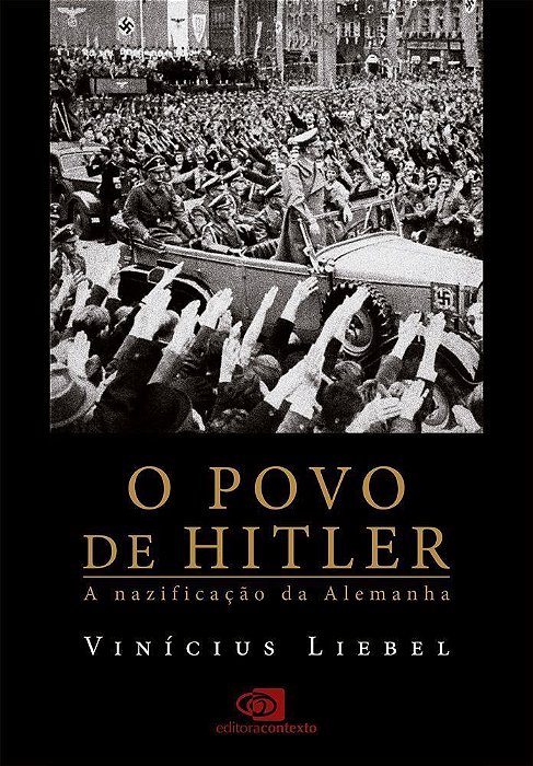 O Povo De Hitler - A Nazificação Da Alemanha
