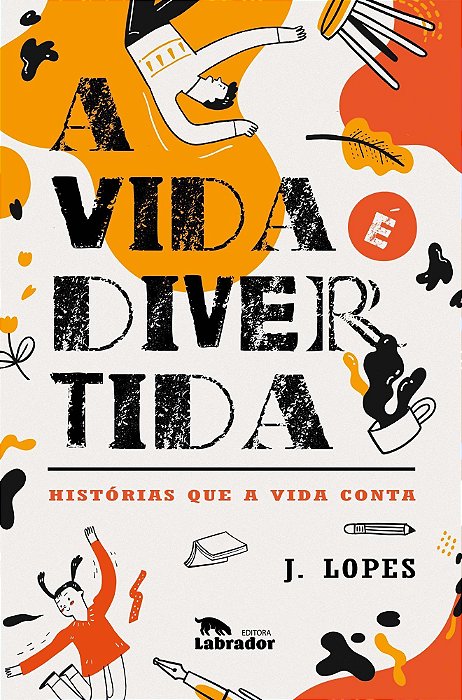 a Vida é Divertida - Histórias Que a Vida Conta