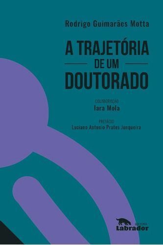 Trajetória de um Doutorado, A