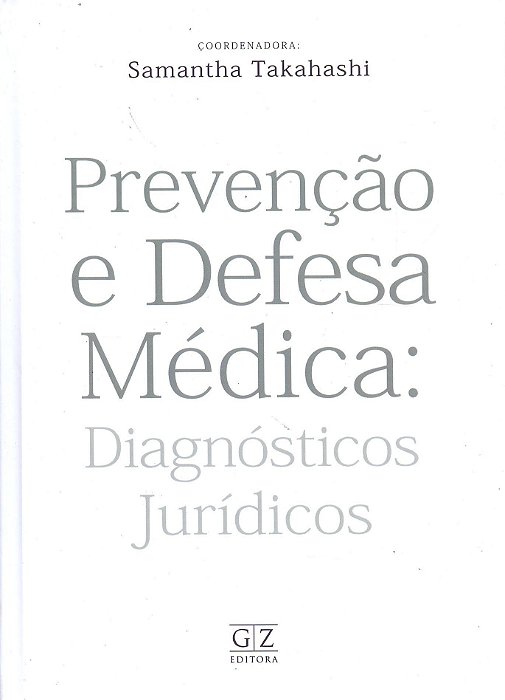 Prevenção e Defesa Médica: Diagnósticos Jurídicos - 01Ed/25